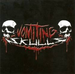 Vomiting Skulls : Vomiting Skulls
